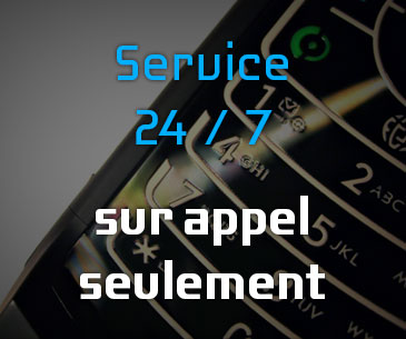 Service 24 / 7, sur appel seulement.